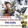 Ứng Dụng Của Robot Công Nghiệp Trong Thời Đại Tự Động Hóa 4.0