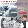 Cách Dùng Dầu Tưới Nguội Máy Phay CNC Hiệu Quả Nhất