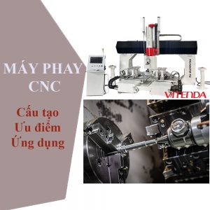 Máy Phay CNC: Cấu Tạo, ưu điểm Và Phân Loại Chi Tiết Nhất